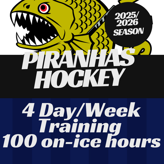 Piranhas Hockey 2025/2026 (4day/week training ~ 100hrs on-ice)